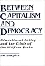 Book Between Capitalism and Democracy: Educational Policy and the Crisis of the Welfare State (Critical Studies in Education and Culture Series)
