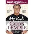 My Body: God's Temple by Joseph Christiano