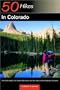 50 Hikes in Colorado: The Front Range, the Central Mountains, the San Juans, and the Western Canyons