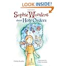 Sophie Wonders About Holy Orders (Sophie Wonders about the Sacraments)