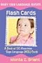 Baby Sign Language Flash Cards: A 50-Card Deck