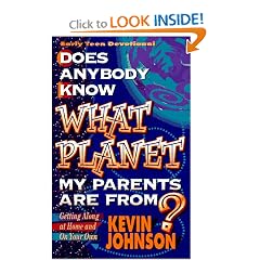 Does Anybody Know What Planet My Parents Are From? (Johnson, Kevin, Early Teen Devotionals.)