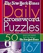 The New York Times Daily Crossword Puzzles Volume 67: 50 Daily-Size Puzzles from the Pages of The New York Times