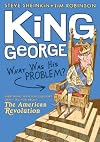 King George: What Was His Problem?: Everything Your Schoolbooks Didn't Tell You About the American Revolution