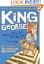 King George: What Was His Problem?: Everything Your Schoolbooks Didn't Tell You About the American Revolution