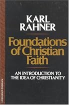 Foundations of Christian Faith: An Introduction to the Idea of Christianity