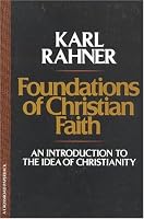 Foundations of Christian Faith: An Introduction to the Idea of Christianity