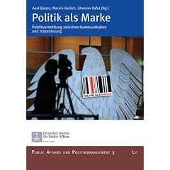 Politik als Marke. Politikvermittlung zwischen Kommunikation und Inszenierung (Broschiert)