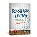 Boy-sterous Living: Celebrating Your Loud and Rowdy Life with Sons