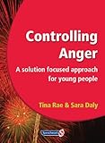 Controlling anger : a solution focused approach for young people