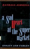A Sad Heart at the Supermarket: Essays and Fables