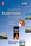Tourism Business Frontiers: consumers, products and industry: Consumers, Products and Industry (Tourism Futures)