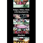 Click here to buy  Religion, Politics, Media in the Broadband Era (Bible in the Modern World)  by Alice Bach.