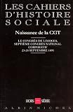 Naissance de la CGT : Le Congr&egrave;s de Limoges, septi&egrave;me Congr&egrave;s national corporatif, 23-28 septembre 1895