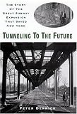 Tunneling to the Future: The Story of the Great Subway Expansion That Saved New York