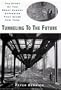 Tunneling to the Future: The Story of the Great Subway Expansion That Saved New York