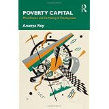 Poverty Capital: Microfinance and the Making of Development