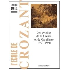 L'�cole de Crozant. Les peintres de la Creuse et de Gargilesse 1850-1950