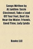 Songs Written by Al Jardine: Susie Cincinnati, Take a Load Off Your Feet, Don't Go Near the Water, Friends, Good Time, Lady Lynda-