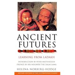 Ancient Futures: Learning From Ladakh