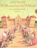 Willkommen im Schloss! - Eine Schlossbesichtigung f&uuml;r Kinder - Christa Holtei