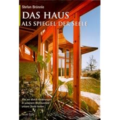 Das Haus als Spiegel der Seele: Wie wir durch �nderungen in unserem Wohnumfeld unsere Seele heilen