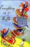 Everything on a Waffle