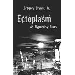 Ectoplasm: As Hypocrisy Blurs book cover