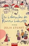 Der Liebeszauber des Monsieur Ladoucette: Roman - Julia Stuart