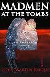 MADMEN AT THE TOMBS (The Rain Shadow Covenant)
