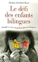 Le d&eacute;fi des enfants bilingues : Grandir et vivre en parlant plusieurs langues