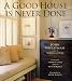A Good House Is Never Done by John Wheatman ISBN 1573247170