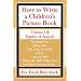 How to Write a Children's Picture Book Volume III: Figures of Speech: Learning from Fish is Fish, Lyle, Lyle, Crocodile, Owen, Caps for Sale, Where the Wild Things Are, and Other Favorite Stories
