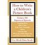 How to Write a Children's Picture Book Volume III: Figures of Speech: Learning from Fish is Fish, Lyle, Lyle, Crocodile, Owen, Caps for Sale, Where the Wild Things Are, and Other Favorite Stories