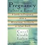 Pregnancy After a Loss: A Guide to Pregnancy After a Miscarriage, Stillbirth or Infant Death