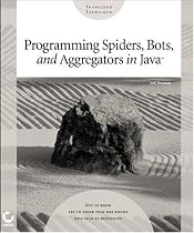 Programming Spiders, Bots, and Aggregators in Java