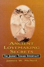 Ancient Lovemaking Secrets -The Journey Toward Immortality