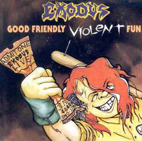 Exodus - Good Friendly Violent Fun - Zortam Music