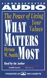 What Matters Most : The Power of Living Your Values