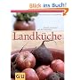 Landk�che . F�r die Sinne: Einfach gut kochen mit Bio-Produkten