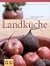 Bücher : Landküche . Für die Sinne: Einfach gut kochen mit Bio-Produkten