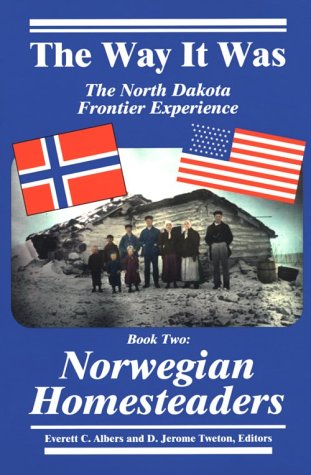 The Way It Was: The North Dakota Frontier Experience -  Book Two: Norwegian Homesteaders