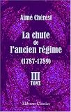 La chute de l'ancien r�gime (1787-1789): Tome 3