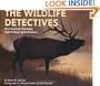 The Wildlife Detectives: How Forensic Scientists Fight Crimes Against Nature (Scientists in the Field Series)