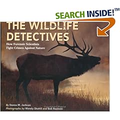The Wildlife Detectives: How Forensic Scientists Fight Crimes Against Nature (Scientists in the Field Series)