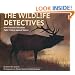 The Wildlife Detectives: How Forensic Scientists Fight Crimes Against Nature (Scientists in the Field)