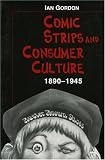Comic Strips And Consumer Culture, 1890-1945