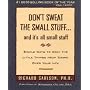 Don't Sweat the Small Stuff-- and it's All Small Stuff: Simple Ways to Keep the Little Things from Taking over Your Life (Don't Sweat the Small Stuff Series)