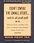 Don't Sweat the Small Stuff...And It's All Small Stuff: Simple Things To Keep The Little Things From Taking Over Your Life
