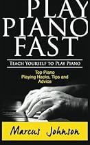 Play Piano Fast: Teach Yourself To Play Piano Play Piano Fast: Teach Yourself To Play Piano